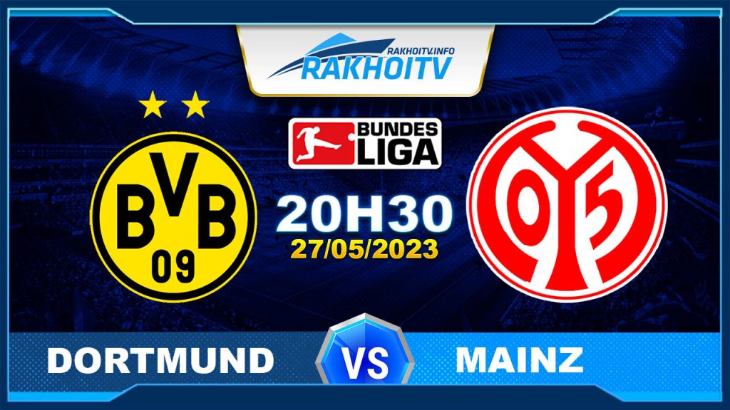 Soi kèo Dortmund vs Mainz, 20h30 ngày 27/05 – Bundesliga