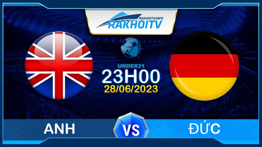 Soi kèo Anh vs Đức, 23h00 ngày 28/06 – U21 Châu Âu
