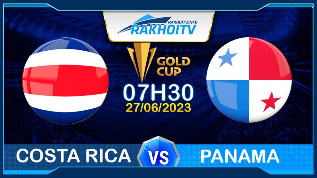 Soi kèo Costa Rica vs Panama, 07h30 ngày 27/6 – Gold Cup