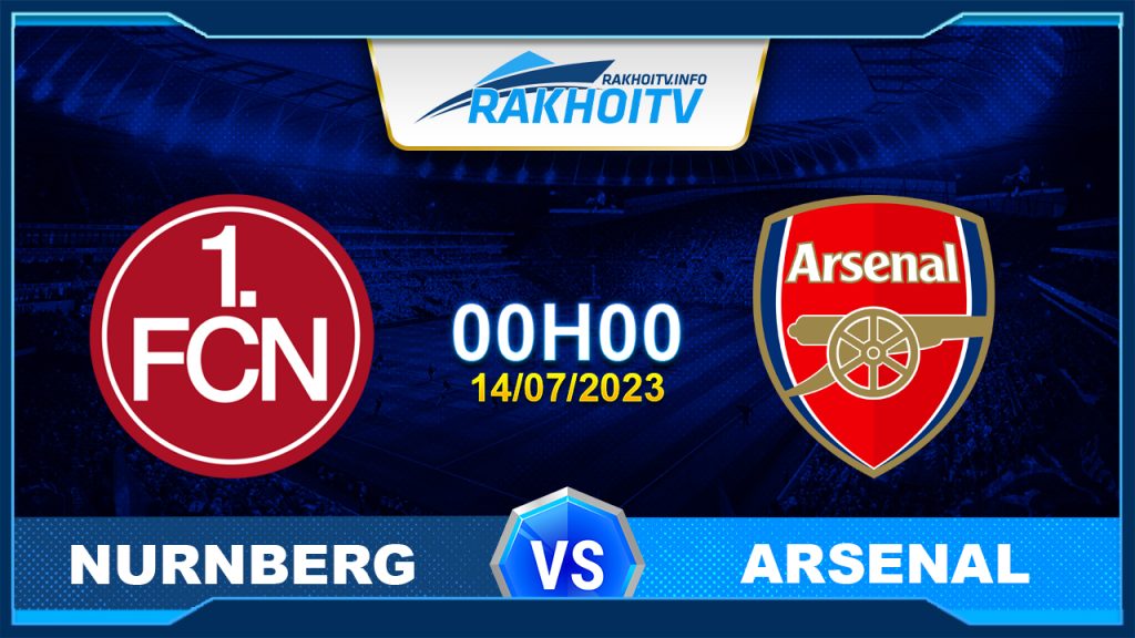 Soi kèo Nurnberg vs Arsenal, 0h00 ngày 14/7 – Giao Hữu CLB