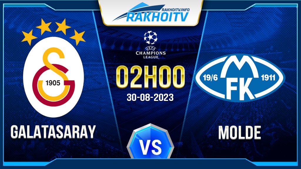 Soi kèo Galatasaray vs Molde, 2h00 ngày 30/8 – Cúp C1 Châu Âu
